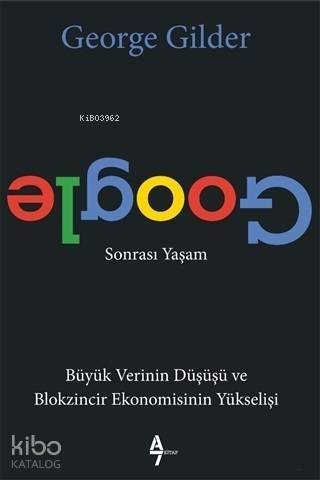 Google Sonrası Yaşam; Büyük Verinin Düşüşü ve Blokzincir Ekonomisinin Yükselişi - 1