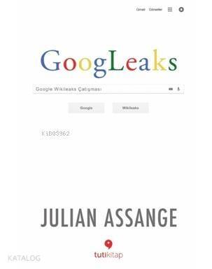 Googleaks; Google Wikileaks Çatışması - 1