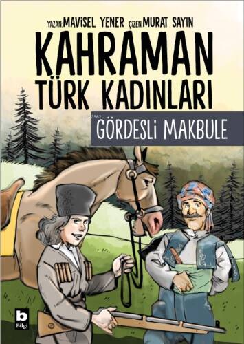 Gördesli Makbule - Kahraman Türk Kadınları - 1