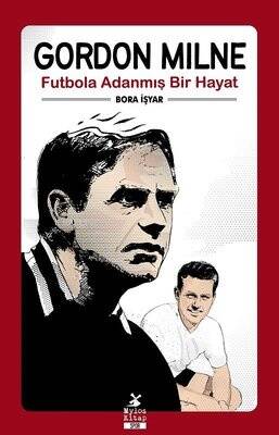 Gordon Milne - Futbola Adanmış Bir Hayat - 1