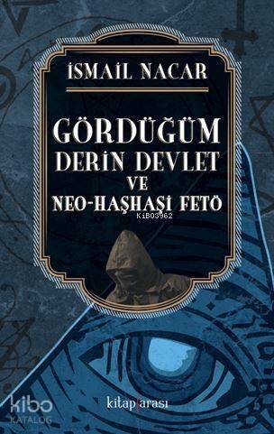 Gördüğüm Derin Devlet ve Neo-Haşhaşi Fetö - 1