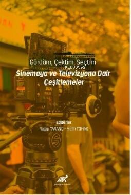 Gördüm, Çektim, Seçtim - Sinema ve Televizyona Dair Çeşitlemeler - 1