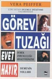 Görev Tuzağı; Evet Demek Zorunluluğu Hissettiğinizde Hayır Demenin Yolları - 1