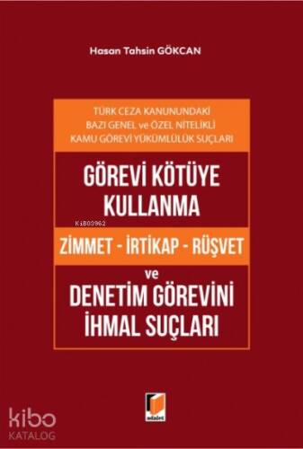 Görevi Kötüye Kullanma (Zimmet - İrtikap - Rüşvet) ve Denetim Görevini İhmal Suçları - 1