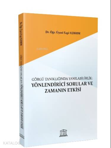 Görgü Tanıklığında Yanılabilirlik Yönlendirici Sorular ve Zamanın Etkisi - 1