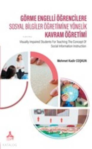 Görme Engelli Öğrencilere Sosyal Bilgiler Öğretimine Yönelik Kavram Öğretimi - 1