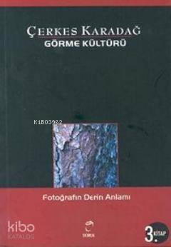 Görme Kültürü 3 - Fotoğrafın Derin Anlamı - 1