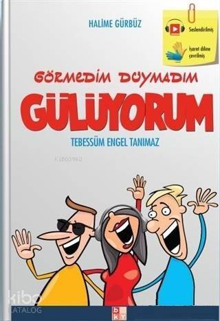 Görmedim Duymadım Gülüyorum; Tebessüm Engel Tanımaz - 1