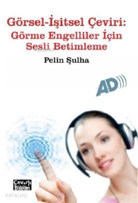 Görsel-İşitsel Çeviri: Görme Engelliler İçin Sesli Betimleme - 1