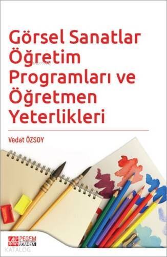 Görsel Sanatlar Öğretim Programları ve Öğretmen Yeterlikleri - 1