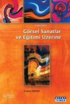 Görsel Sanatlar ve Eğitimi Üzerine - 1