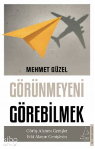 Görünmeyeni Görebilmek;Görüş Alanını Genişlet Etki Alanın Genişlesin - 1