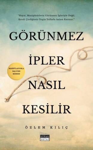 Görünmez İpler Nasıl Kesilir - Manipülasyonla Baş Etme Rehberi - 1