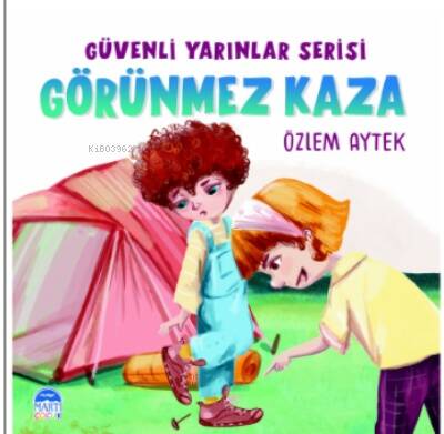 Görünmez Kaza;Güvenli Yarınlar Serisi - 1