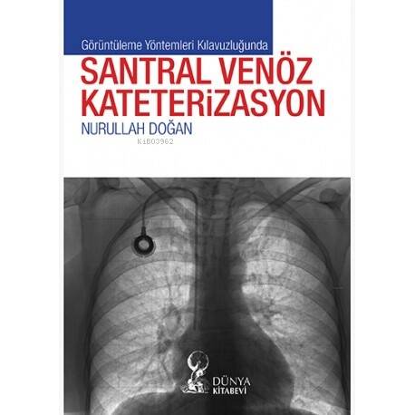 Görüntüleme Yöntemleri Kılavuzluğunda Santral Venöz Kateterizasyon - 1