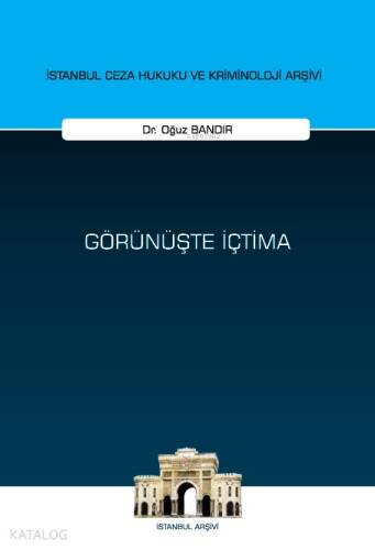 Görünüşte İçtima İstanbul Ceza Hukuku ve Kriminoloji Arşivi Yayın No: 78 - 1