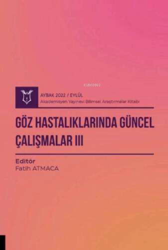 Göz Hastalıklarında Güncel Çalışmalar III ( Aybak 2022 Eylül ) - 1