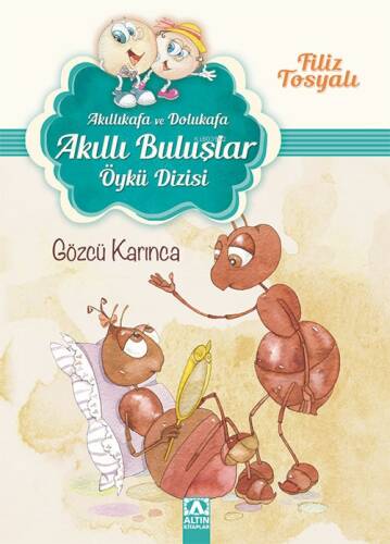 Gözcü Karınca (7-10 Yaş); Akıllıkafa ve Dolukafa Akıllı Buluşlar Öykü Dizisi - 1