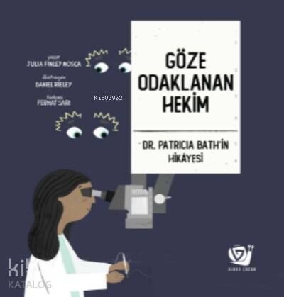 Göze Odaklanan Hekim;Dr. Patricia Bath’in Hikâyesi - 1