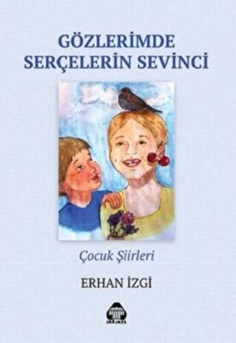 Gözlerimde Serçelerin Sevinci - Çocuk Şiirleri - 1