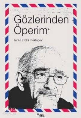 Gözlerinden Öperim; Turan Erol'a Mektuplar - 1