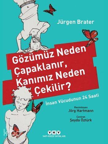 Gözümüz Neden Çapaklanır, Kanımız Neden Çekilir?; İnsan Vücudunun 24 Saati - 1