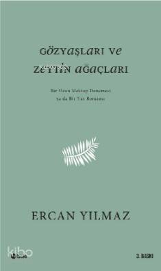 Gözyaşları ve Zeytin Ağaçları; Bir Uzun Mektup Denemesi ya da Yaz Romansı - 1