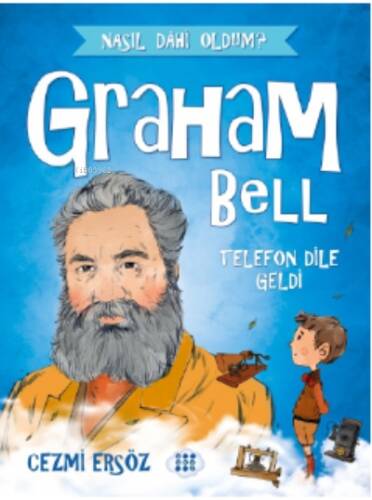 Graham Bell - Telefon Dile Geldi ;Nasıl Dahi Oldum? - 1