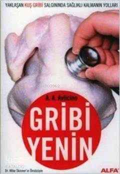 Gribi Yenin; Yaklaşan Kuş Gribi Salgınında Sağlıklı Kalmanın Yolları - 1