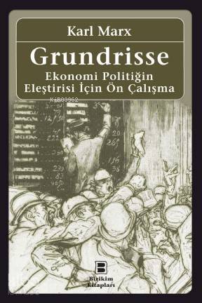 Grundrisse; Ekonomi Politiğin Eleştirisi İçin Ön Çalışma - 1