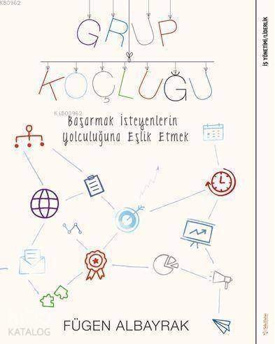 Grup Koçluğu; Başarmak İsteyenlerin Yolculuğuna Eşlik Etmek - 1