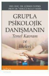 Grupla Psikolojik Danışmanın Temel Kavram ve İlkeleri - 1