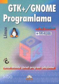 GTK+/Gnome Programlama; Linux Altında Görsel Program Geliştirme - 1