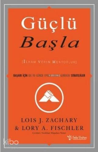 Güçlü Başla; İlham Veren Mentorluk / Başarı İçin İlk 90 Günde Uygulanması Gereken Stratejiler - 1