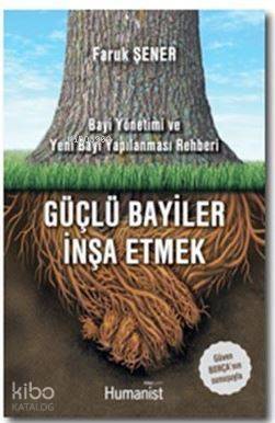 Güçlü Bayiler İnşa Etmek; Bayi Yönetimi ve Yeni Bayi Yapılanması Rehberi - 1