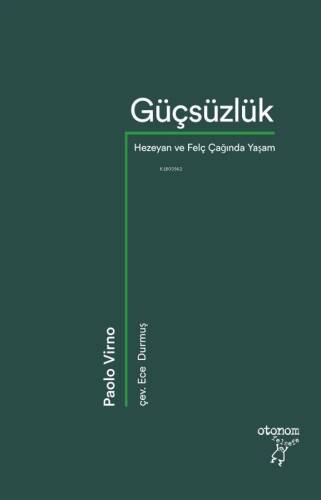 Güçsüzlük;Hezeyan ve Felç Çağında Yaşam - 1