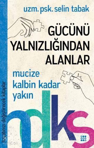 Gücünü Yalnızlığından Alanlar - Hayatınızı Değiştirecek Kitaplar Serisi - 1