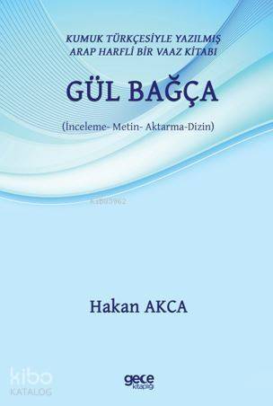 Gül Bağça; Kumuk Türkçesiyle Yazılmış Arap Harfli Bir Vaaz Kitabı (İnceleme - Metin - Aktarma - Dizin) - 1