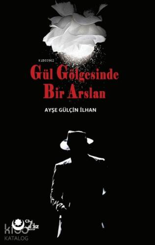 Gül Gölgesinde Bir Arslan - 1