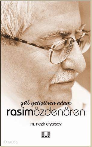 Gül Yetiştiren Adam Rasim Özdenören - 1