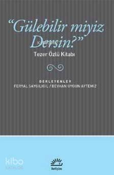 Gülebilir Miyiz Dersin ?; Tezer Özlü Kitabı - 1