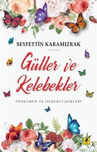 Güller ve Kelebekler; Öğretmen ve Öğrenci Şiirleri - 1