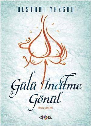 Gülü İncitme Gönül - 1