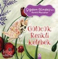 Gülücük Renkli Kelebek; Çiğdem Güneş'ten Renkli Masallar - 1