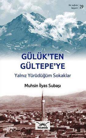 Gülük'ten Gültepe'ye Yalnız Yürürdüğüm Sokaklar - 1