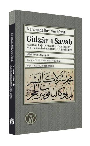 Gülzâr-ı Savab;Hattatlar, Kâğıt ve Mürekkep Yapım Usulleri, Hat Malzemeleri Hakkında En Doğru Bilgiler Hat Örnekleriyle, Yazı ve Kitap Sanatlarına Dair Resimlerle - 1