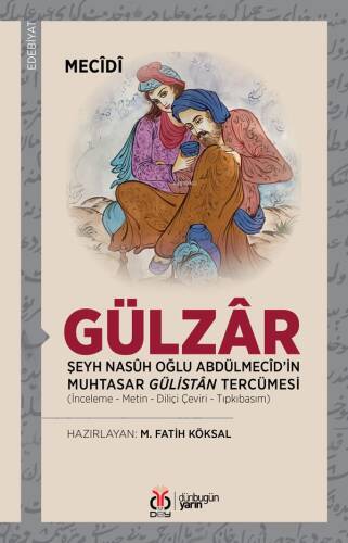 Gülzâr;Şeyh Nasûh Oğlu Abdulmecid'in Muhtasar Gülistan Tercümesi - 1