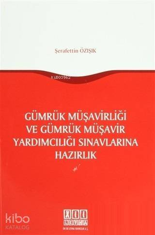 Gümrük Müşavirliği ve Gümrük Müşavir Yardımcılığı Sınavlarına Hazırlık - 1