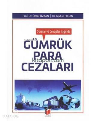 Gümrük Para Cezaları; Sorular ve Cevaplar Işığında - 1