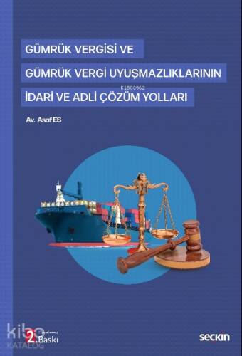 Gümrük Vergisi ve Gümrük Vergi Uyuşmazlıklarının İdari ve Adli Çözüm Yolları - 1